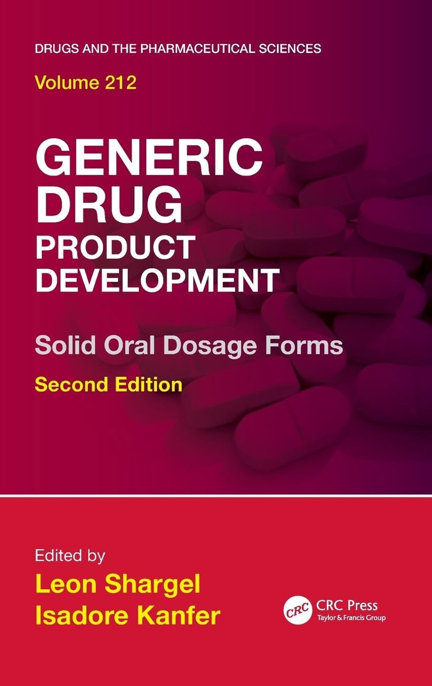 Generic Drug Product Development: Solid Oral Dosage Forms, Second Edition (Drugs and the Pharmaceutical Sciences, 129, Band 129)