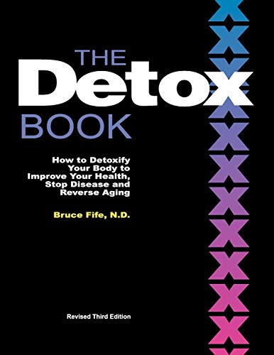Bruce Fife The Detox Book, How To Detoxify Your Body To Improve Your Health, Stop Disease And Reverse Aging