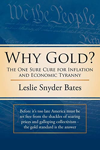 Why Gold?: The One Sure Cure for Inflation and Economic Tyranny