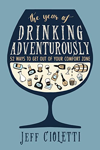 Year of Drinking Adventurously: 52 Ways to Get Out of Your Comfort Zone