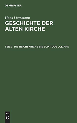 Geschichte der alten Kirche: Die Reichskirche bis zum Tode Julians