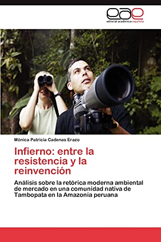 Infierno: entre la resistencia y la reinvención: Análisis sobre la retórica moderna ambiental de mercado en una comunidad nativa de Tambopata en la Amazonía peruana