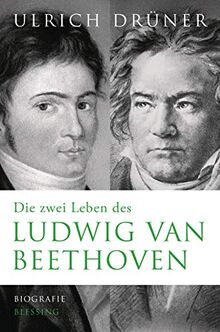 Die zwei Leben des Ludwig van Beethoven: Biographie von Drüner, Ulrich | Buch | Zustand sehr gut