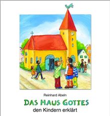 Das Haus Gottes den Kindern erklärt