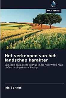 Het verkennen van het landschap karakter: Een socio-ecologische analyse in het High Weald Area of Outstanding Natural Beauty