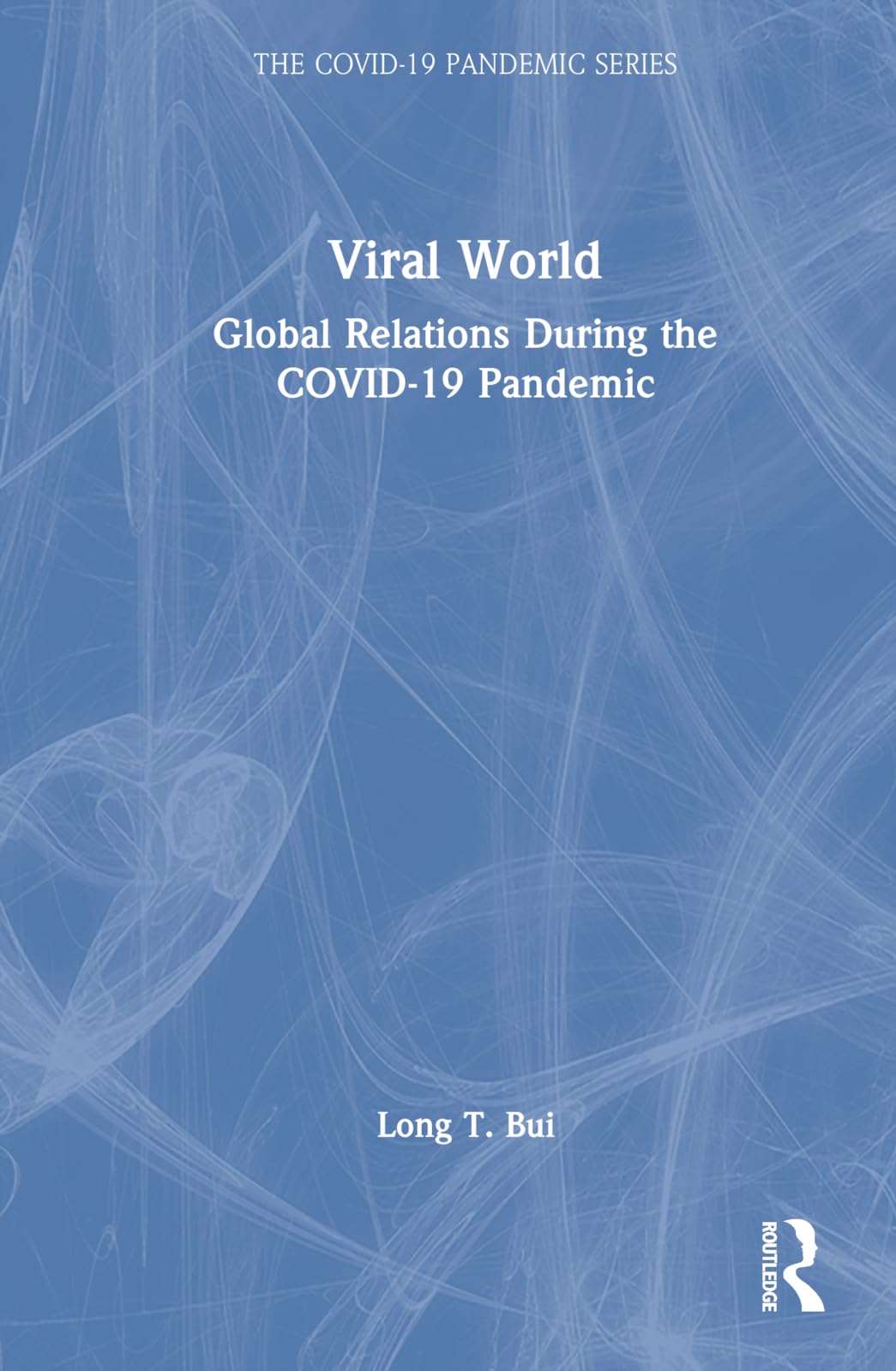 Viral World: Global Relations During the COVID-19 Pandemic