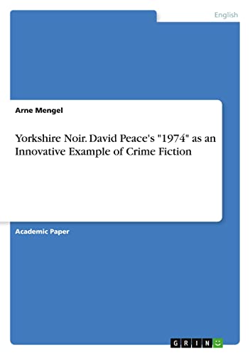 Yorkshire Noir. David Peace's 1974 as an Innovative Example of Crime Fiction