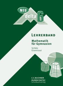 delta - neu: delta 6 Neu Lehrerband. Bayern: Mathematik für Gymnasien