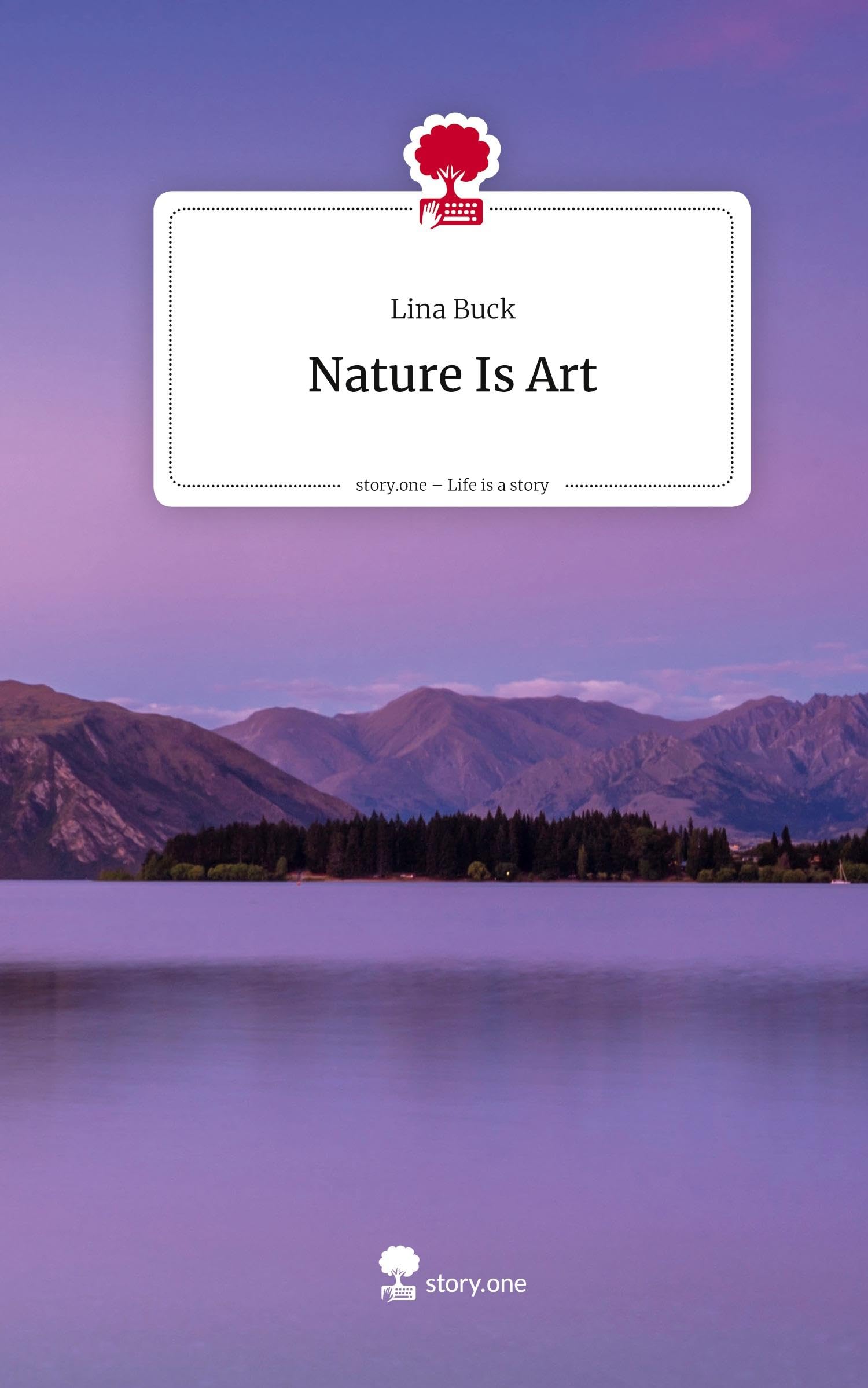 Nature Is Art. Life is a Story - story.one: DE
