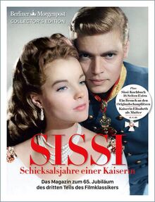 SISSI – Schicksalsjahre einer Kaiserin: Das Magazin zum 65. Jubiläum des Filmklassikers - Teil 3