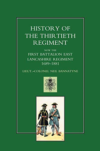 HISTORY OF THE THIRTIETH REGIMENT, NOW THE FIRST BATTALION EAST LANCASHIRE REGIMENT 1689-1881