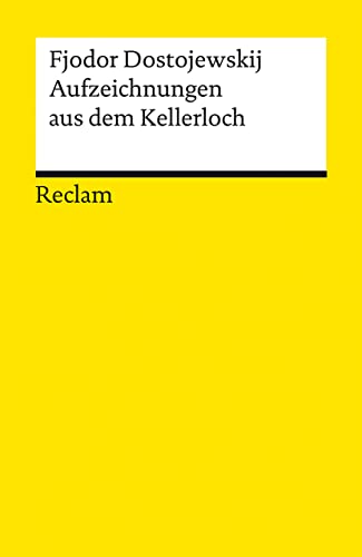 Aufzeichnungen aus dem Kellerloch: Textausgabe mit Anmerkungen/Worterklärungen und Nachwort (Reclams Universal-Bibliothek)