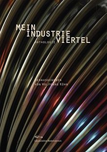 Mein Industrieviertel: Anthologie