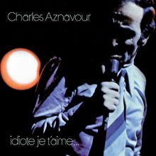 Idiote Je T'aime [1971-1972]