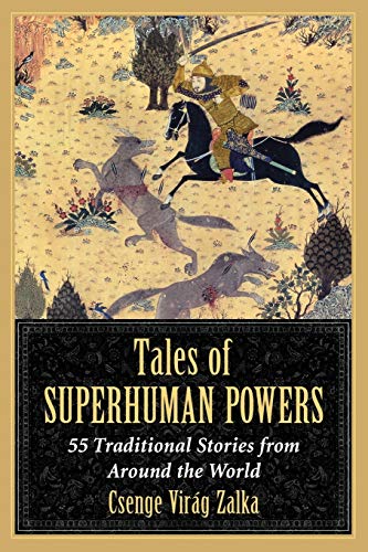 Tales of Superhuman Powers: 55 Traditional Stories from Around the World