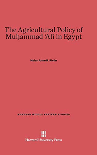 The Agricultural Policy of Muhammad Ali in Egypt (Harvard Middle Eastern Studies, Band 4)