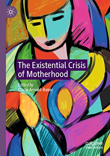 The Existential Crisis of Motherhood