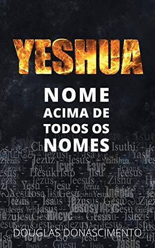 YESHUA: Nome Acima de Todos os Nomes