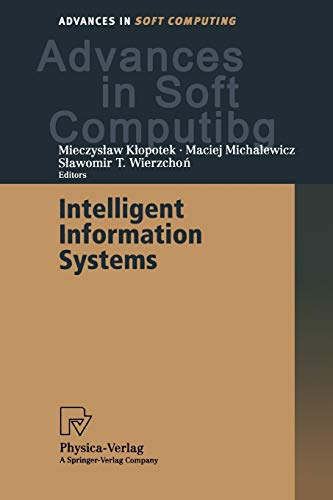Intelligent Information Systems. Proceedings of the IIS'2000 Symposium, Bystra, Poland, June 12-16, 2000 (Advances in Soft Computing) (Advances in Intelligent and Soft Computing, 4, Band 4)