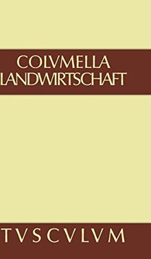 Lucius Iunius Moderatus Columella: Zwölf Bücher über Landwirtschaft · Buch eines Unbekannten über Baumzüchtung.. Band II (Sammlung Tusculum)