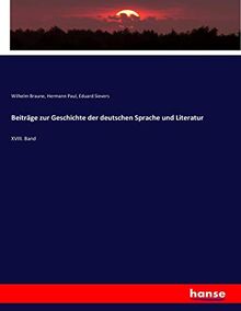 Beiträge zur Geschichte der deutschen Sprache und Literatur: XVIII. Band