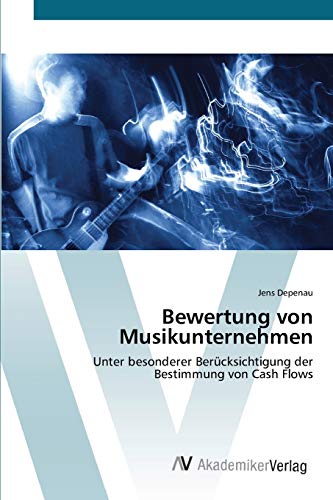 Bewertung von Musikunternehmen: Unter besonderer Berücksichtigung der Bestimmung von Cash Flows