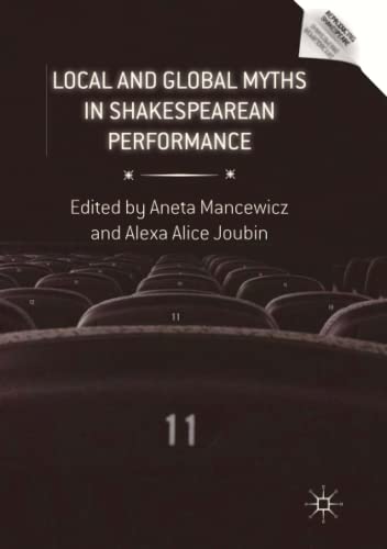 Local and Global Myths in Shakespearean Performance (Reproducing Shakespeare)
