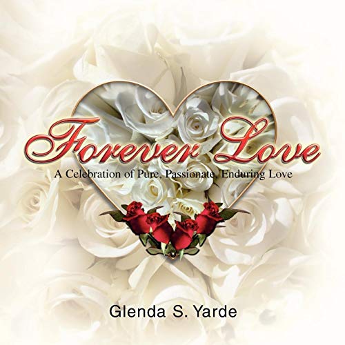Forever Love: A Celebration of Pure, Passionate, Enduring Love