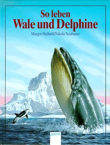 So leben Wale und Delphine. ( Ab 8 J.)