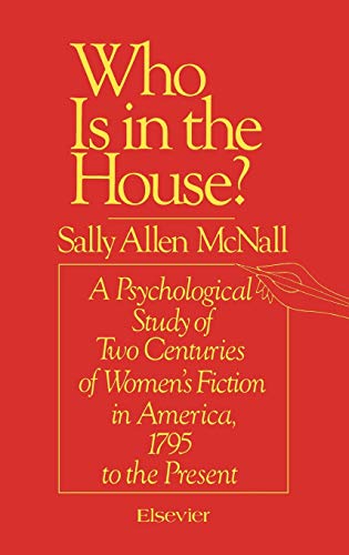 Who Is in the House?: A Psychological Study of Two Centuries of Women's Fiction in America, 1795 to the Present