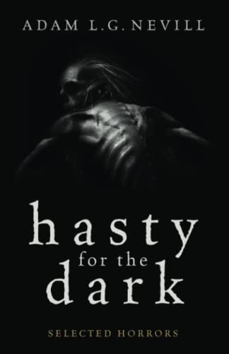 Hasty for the Dark: Selected Horrors