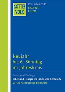 Gottes Volk LJ A2/2017: Neujahr bis 6. Sonntag im Jahreskreis