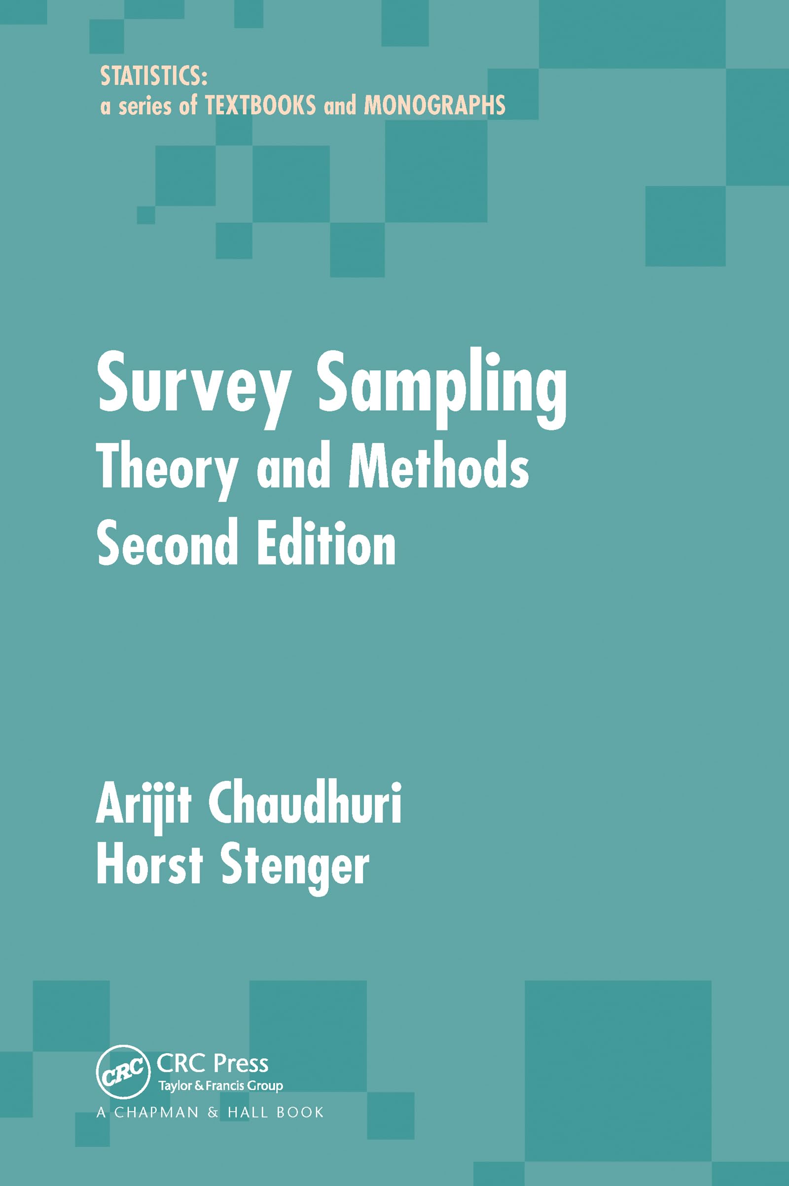 Survey Sampling: Theory and Methods, Second Edition (Statistics: A Textbooks and Monographs)