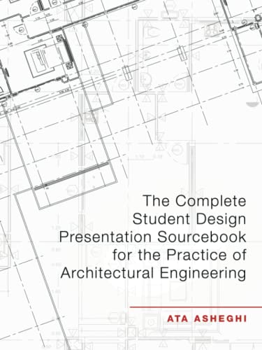 The Complete Student Design Presentation Sourcebook for the Practice of Architectural Engineering