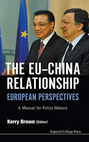 The EU-China Relationship: European Perspectives: A Manual for Policy Makers