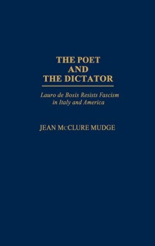 The Poet and the Dictator: Lauro de Bosis Resists Fascism in Italy and America (Italian and Italian American Studies)