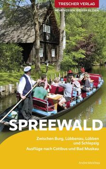 TRESCHER Reiseführer Spreewald: Zwischen Burg, Lübbenau, Lübben und Schlepzig. Ausflüge nach Cottbus und Bad Muskau