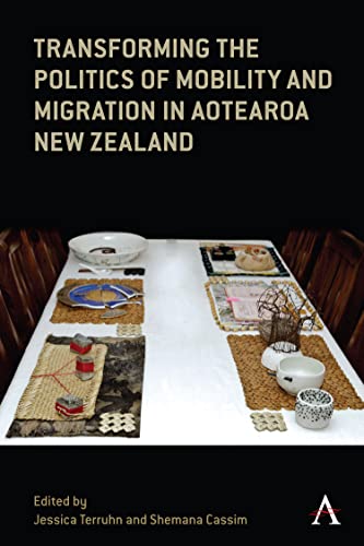 Transforming the Politics of Mobility and Migration in Aotearoa New Zealand (Anthem on Global Migration in the Asia-Pacific Region)