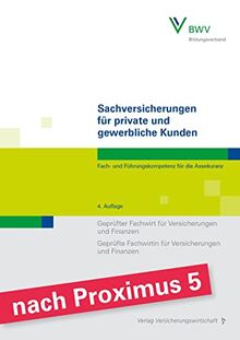 Sachversicherungen für private und gewerbliche Kunden: Fach- und Führungskompetenz für die Assekuranz Geprüfter Fachwirt für Versicherungen und ... Fachwirtin für Versicherungen und Finanzen