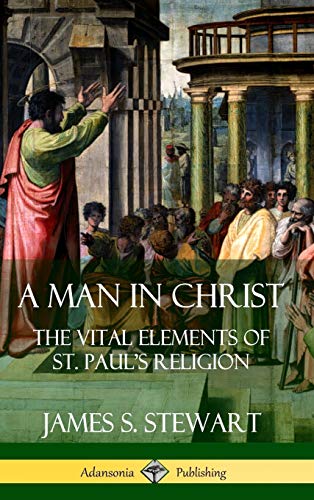 A Man in Christ: The Vital Elements of St. Paul's Religion (Hardcover)