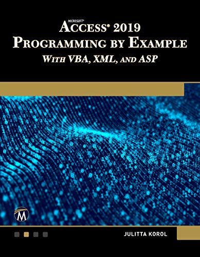 Julitta Korol Microsoft Access 2019 Programming By Example With Vba, Xml, And Asp