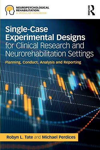 Robyn Tate Single-Case Experimental Designs For Clinical Research And Neurorehabilitation Settings (Neuropsychological Rehabilitation, A Modular Handbook)
