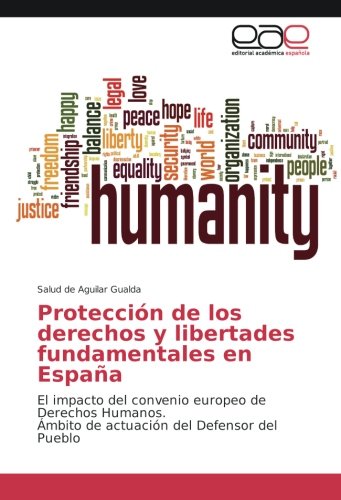 Protección de los derechos y libertades fundamentales en España: El impacto del convenio europeo de Derechos Humanos. Ámbito de actuación del Defensor del Pueblo