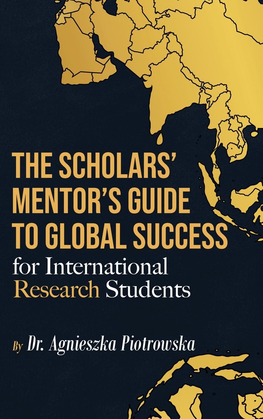 The Scholars Mentor’s Guide to Global Success for International Research Students