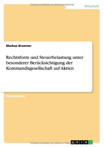 Rechtsform und Steuerbelastung unter besonderer Berücksichtigung der Kommanditgesellschaft auf Aktien