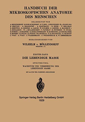 Die Lebendige Masse: Zweiter Teil Wachstum und Vermehrung der Lebendigen Masse (Handbuch der mikroskopischen Anatomie des Menschen Handbook of Mikroscopic Anatomy, 1 / 2)