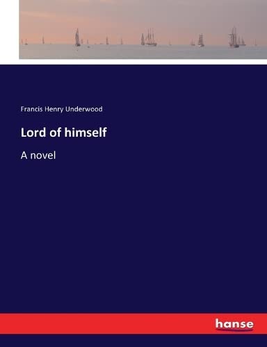 Lord of himself: A novel