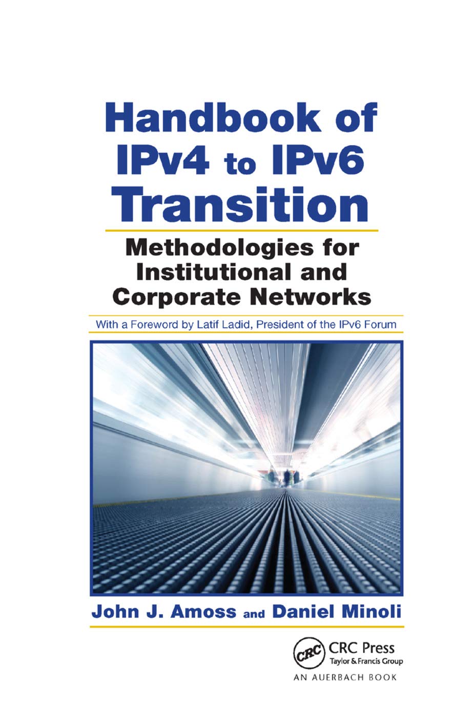 Amoss, John J. Handbook Of IPv4 To IPv6 Transition, Methodologies For Institutional And Corporate Networks