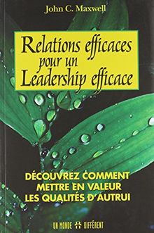 Relations efficaces pour un leadership efficace. Découvrez comment en valeur les qualités d'autrui