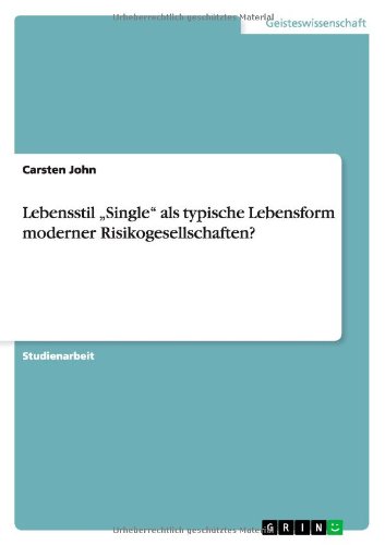 Lebensstil Single als typische Lebensform moderner Risikogesellschaften?